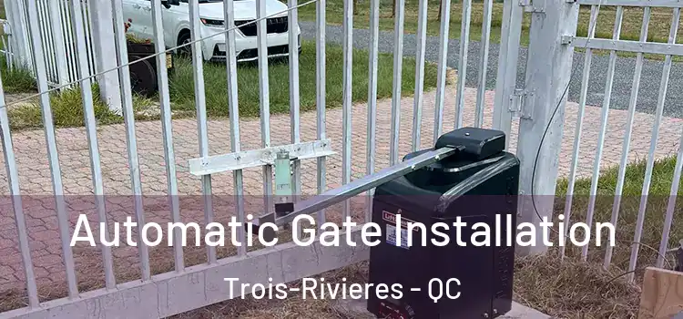 Automatic Gate Installation Trois-Rivieres - QC
