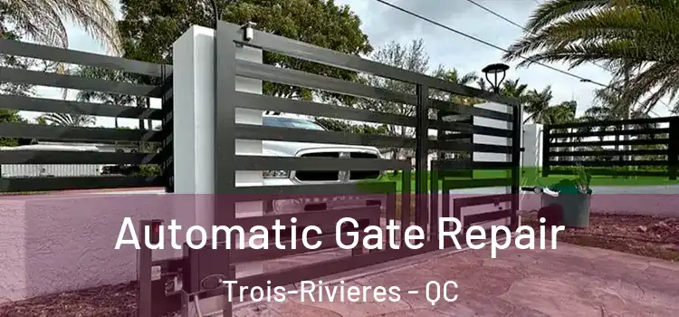 Automatic Gate Repair Trois-Rivieres - QC
