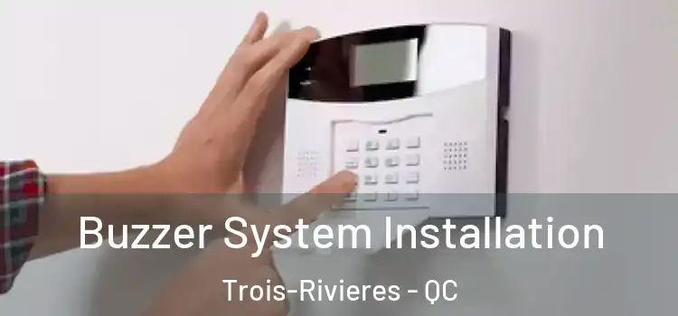  Buzzer System Installation Trois-Rivieres - QC
