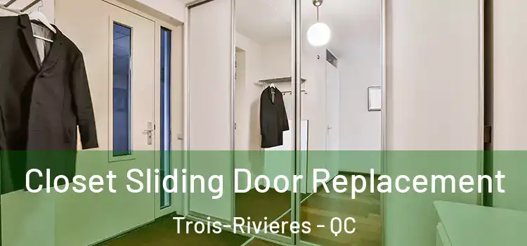  Closet Sliding Door Replacement Trois-Rivieres - QC