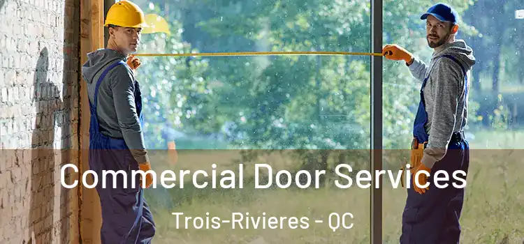 Commercial Door Services Trois-Rivieres - QC