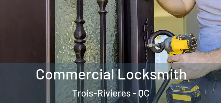  Commercial Locksmith Trois-Rivieres - QC