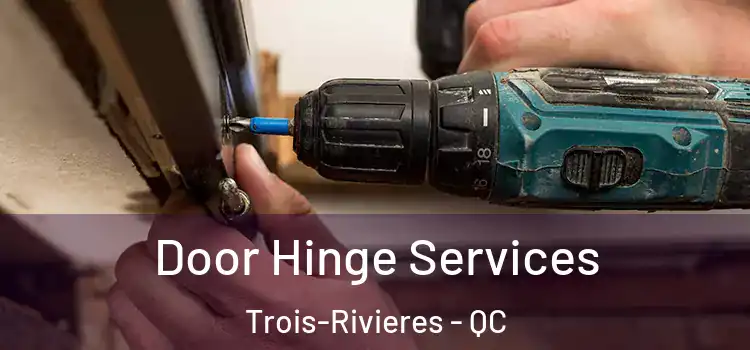 Door Hinge Services Trois-Rivieres - QC