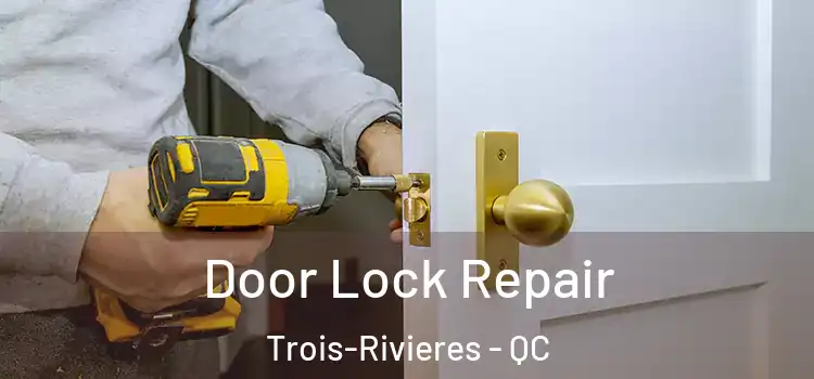 Door Lock Repair Trois-Rivieres - QC