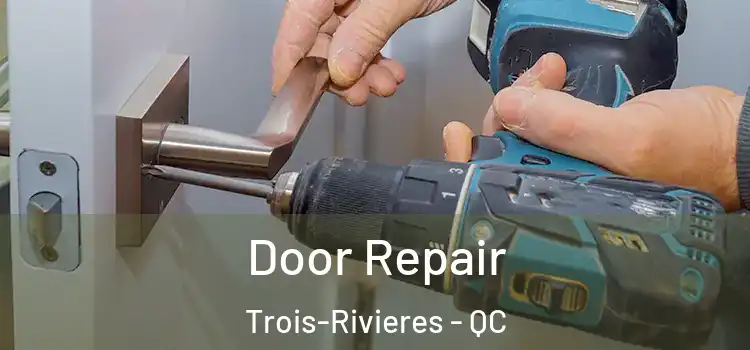Door Repair Trois-Rivieres - QC