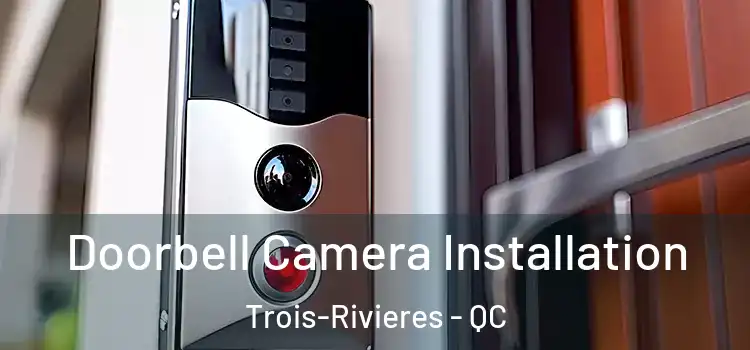  Doorbell Camera Installation Trois-Rivieres - QC