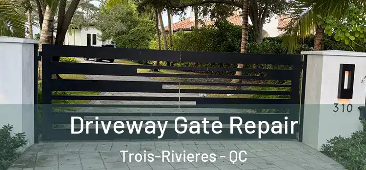 Driveway Gate Repair Trois-Rivieres - QC