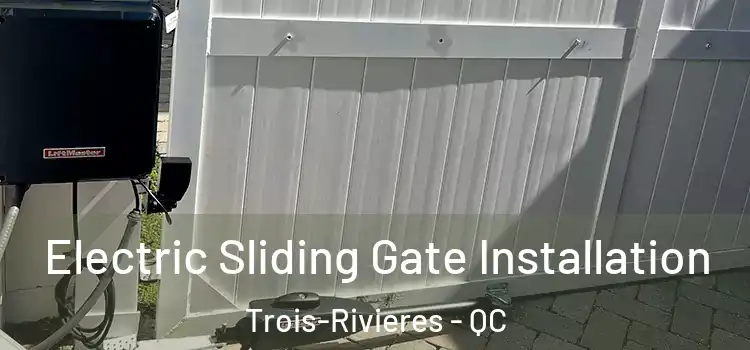  Electric Sliding Gate Installation Trois-Rivieres - QC