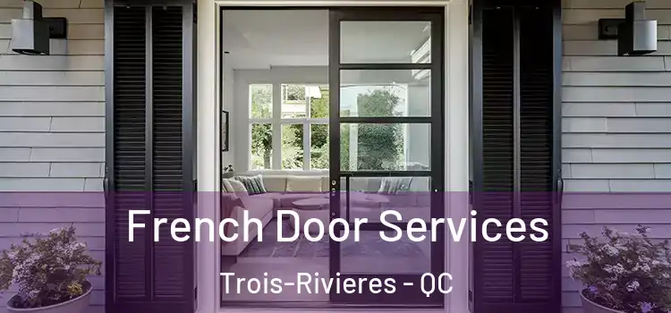 French Door Services Trois-Rivieres - QC