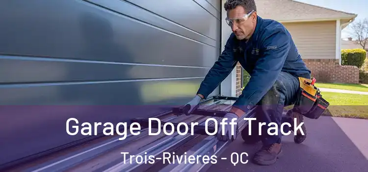  Garage Door Off Track Trois-Rivieres - QC