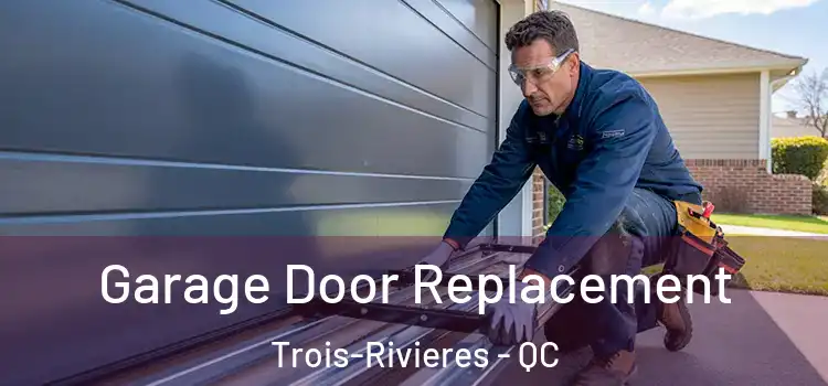  Garage Door Replacement Trois-Rivieres - QC