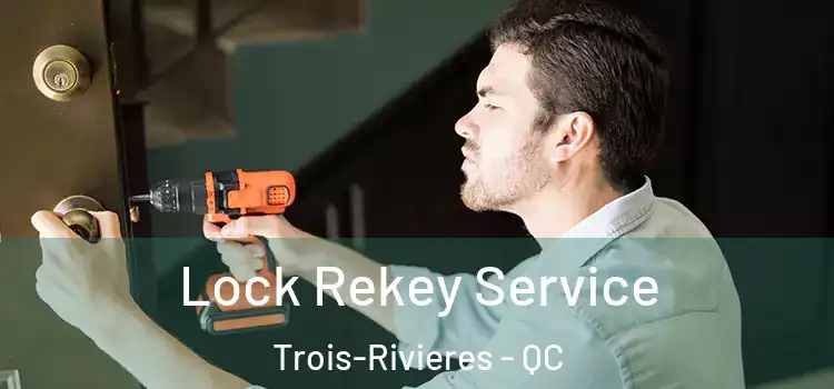 Lock Rekey Service Trois-Rivieres - QC