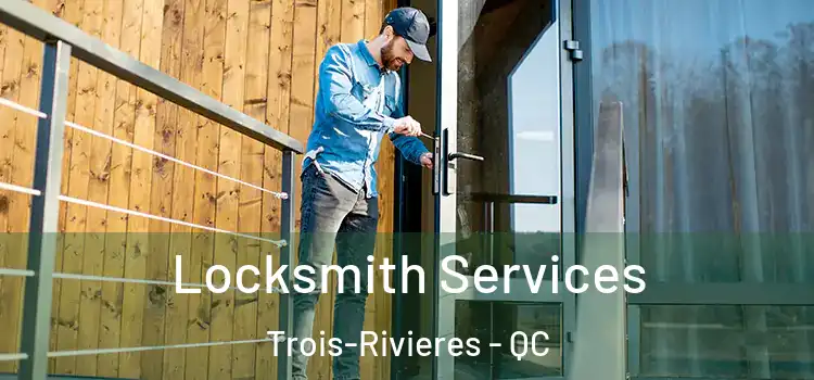  Locksmith Services Trois-Rivieres - QC