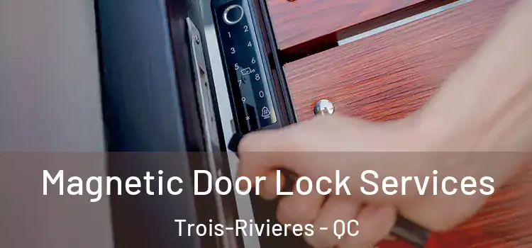 Magnetic Door Lock Services Trois-Rivieres - QC
