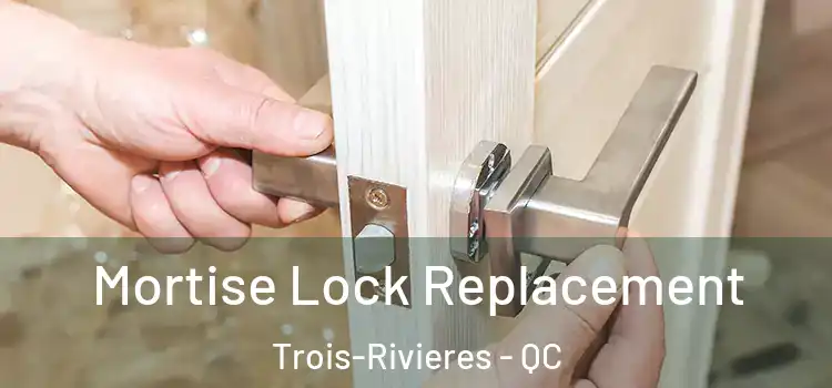  Mortise Lock Replacement Trois-Rivieres - QC