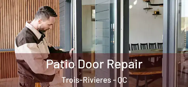  Patio Door Repair Trois-Rivieres - QC