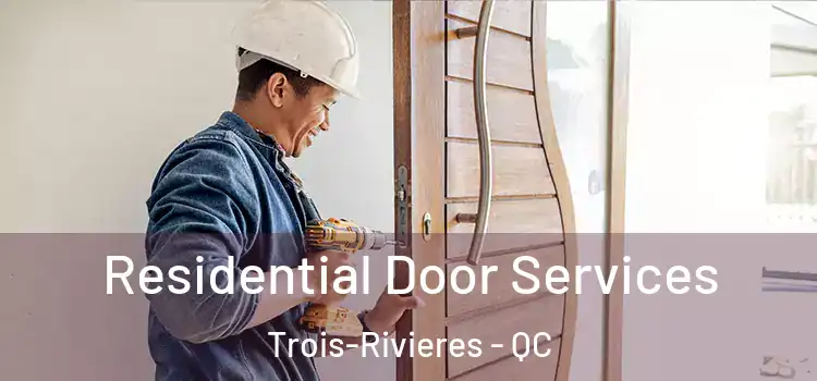 Residential Door Services Trois-Rivieres - QC