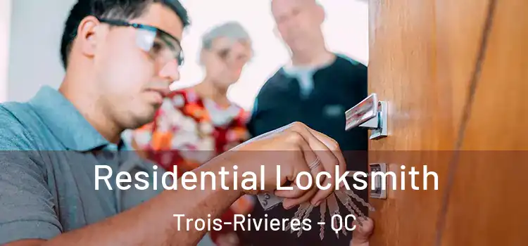 Residential Locksmith Trois-Rivieres - QC