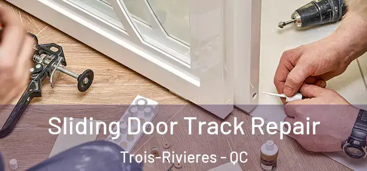  Sliding Door Track Repair Trois-Rivieres - QC